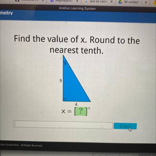 Find the value of x. Round to the
nearest tenth.
Х
9
4
x = [ ?]°