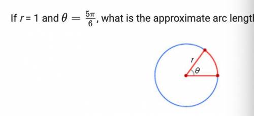 If r=1 and 0=5pi/6 what is the approximate arc length?