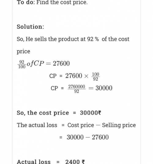 a farmer sells his product at a loss of 8% . if his so is rs27600, what is his actual loss ? what is