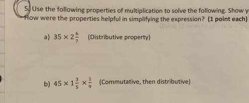 Use the following properties of multiplication to solve the following. SHOW YOUR WORK CLEARLY