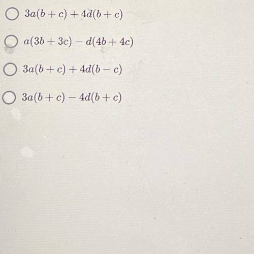 PLSS help !!!Which of the following correctly shows the first step when factoring 3ab + 3ac – 4db –