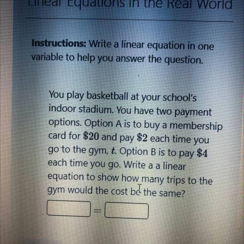 You play basketball at your school's

indoor stadium. You have two payment
options. Option A is to