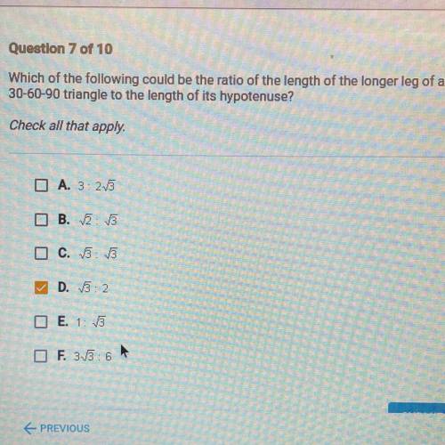 Question 7 of 10

Which of the following could be the ratio of the length of the longer leg of a
3