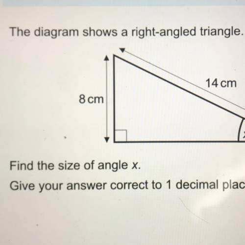 The diagram shows a right angle triangle find the size of x give your answer to 1 decimal place