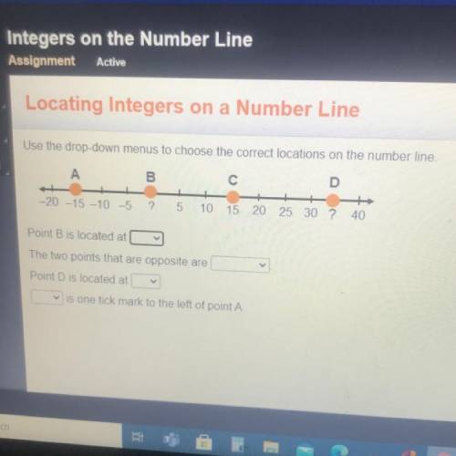 Use the drop-down menus to choose the correct locations on the number line.

Point B is located at
