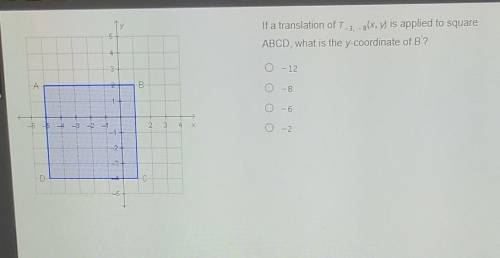 If a translation of T3, 8(X.) is applied to square ABCD, what is the y-coordinate of B'? 0 – 12 B 0
