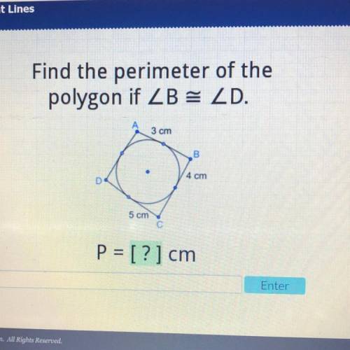 Find the perimeter of the

polygon if ZB = D.
3 om
B
4 cm
D
5 cm
C
P = [?] cm