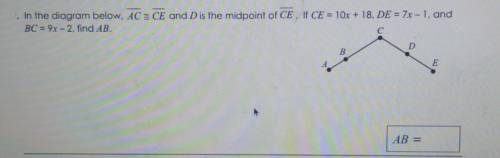 :. In the diagram below, AC is congruent to CE and D is the midpoint of CE. If CE = 10x + 18, DE =