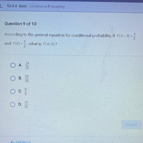 According to the general equation for conditional probability, if P(AB) =

-
and P(B) =
5
what is