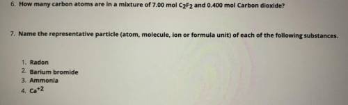 #6 and #7. How many carbon atoms are in a mixture of 7.00 mol c2F2 and 0.400 mol carbon dioxide and