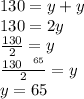 130 = y + y \\ 130 = 2y \\  \frac{130}{2}  = y \\  \frac{ \cancel{130}^ { \tiny  \:  \:  \:  \: 65} }{ \cancel{2}}  = y \\ y = 65   \degree