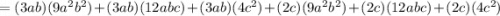 =(3ab)(9a^2b^2)+(3ab)(12abc)+(3ab)(4c^2)+(2c)(9a^2b^2)+(2c)(12abc)+(2c)(4c^2)
