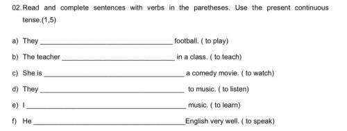 02.Read and complete sentences with verbs in the paretheses. Use the present continuous tense.(1,5)