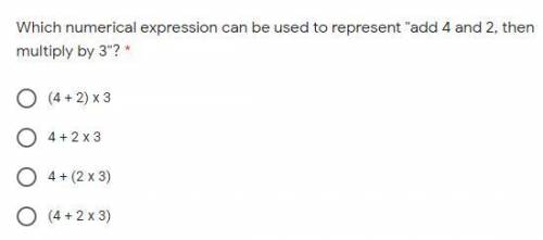 Which numerical expression can be used to represent add 4 and 2, then multiply by 3?