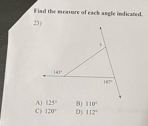 Find the measure of each angle indicated.

23)
A) 125°
C) 120°
B) 110°
D) 112°