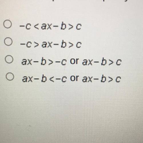 Which compound inequality is equivalent to | ax -b | > C for all real numbers a, b, and c, where
