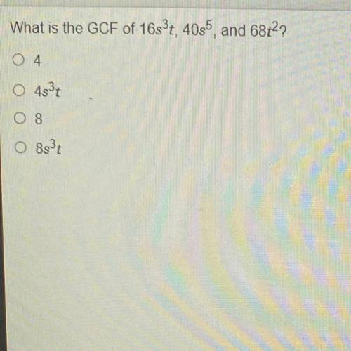 What is the GCF of 1683t, 4085, and 68t??
O 4
O 483t
O 8
O 8837