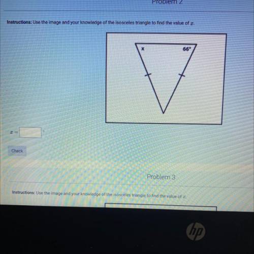 Question 2: use the image and your knowledge of the isosceles triangle to find the value of x