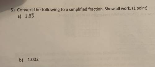Convert the following to a simplified fraction. SHOW ALL WORK