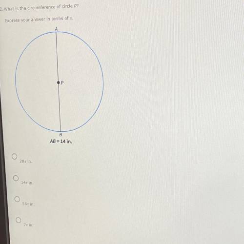 What is the circumference of circle P?

Express your answer in terms of 
28 in.
14 in.
56 in.
7s i