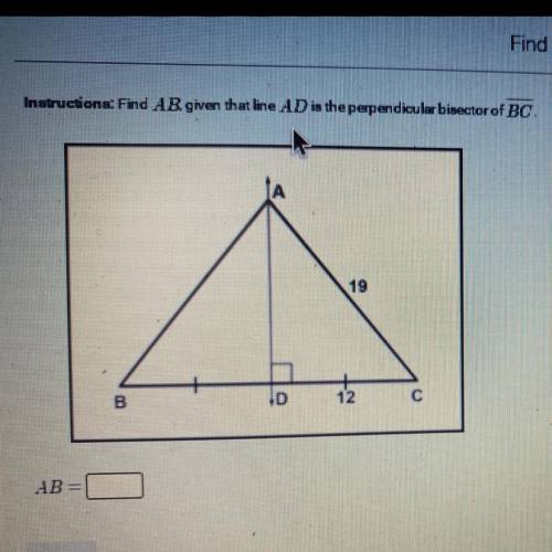 Instructions: Find AB. given that line AD is the perpendicular bisector of BC.