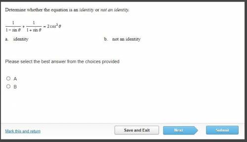 HELP TIMED QUESTION. Determine whether the equation is an identity or not an identity.