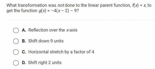What transformation was not done to the linear parent function, f(x)=x, to get the function g(x)=-4