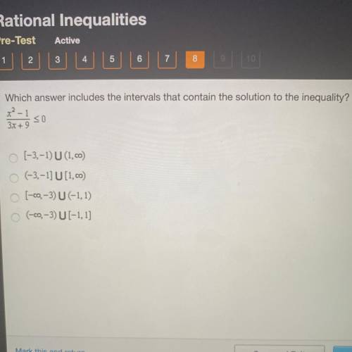 HELPP Which answer includes the intervals that contain the solution to the inequality?

x^2-1/