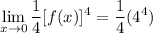 \displaystyle \lim_{x \to 0} \frac{1}{4}[f(x)]^4 = \frac{1}{4}(4^4)