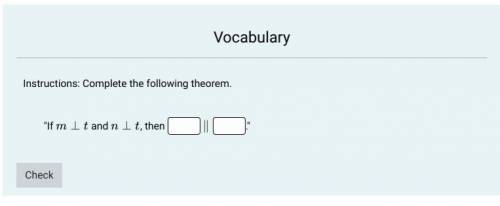 Instructions: Complete the following theorem.
If m⊥t and n⊥t, then 
∥ 
.