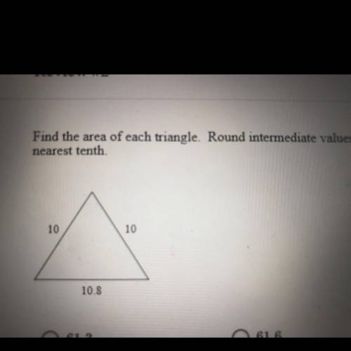 find the area of each triangle. Round intermediate values to the nearest tenth. use the rounded val