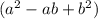 (a^2-ab+b^2)