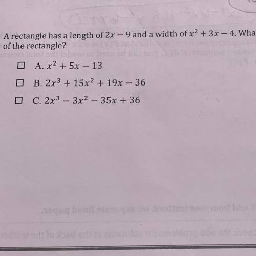 3. A rectangle has a length of 2x – 9 and a width of x2 + 3x – 4. What is the polynomial that model