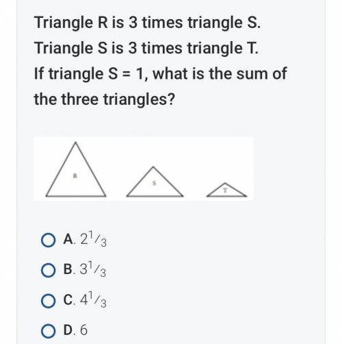 Triangle R is 3 times triangle S.

Triangle S is 3 times triangle T.
If triangle S = 1, what is th