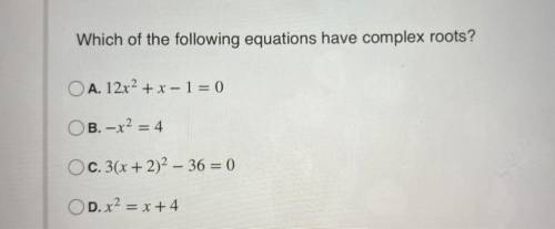 Which of the following equations have complex roots