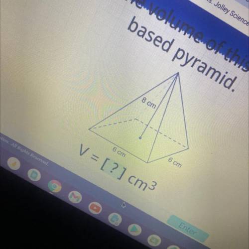 Find the volume of this square based pyramid 8cm 6cm 6cm