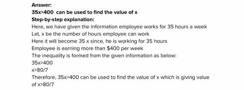 The store employee works 35 hours per week. Which inequality can be used to find the dollar value, x