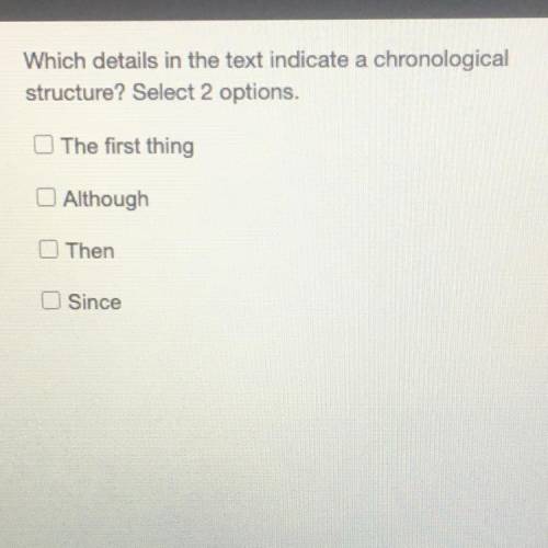 Whic deais in the text indicate a cronologica
structure Seest 2 options.
Theisiting
Srce