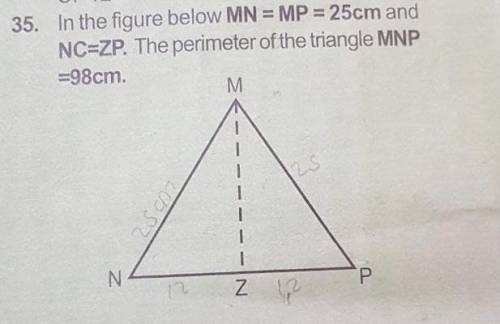 In the figure below MN=MP=25cm and NZ=ZP. The perimeter of the triangle MNP=98cm