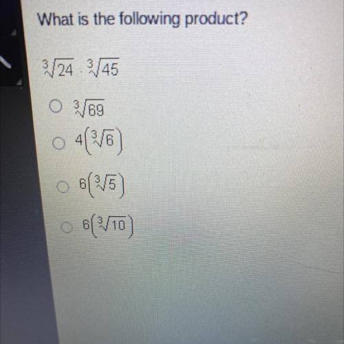 What is the following product?
^3sqrt24 • ^3sqrt45