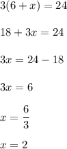 3(6+x)=24\\\\18+3x=24\\\\3x=24-18\\\\3x=6\\\\x=\dfrac{6}{3}\\\\x=2