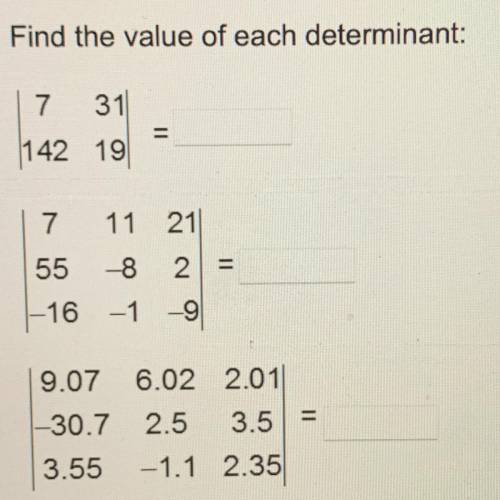 Find the value of each determinant