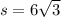 s=6\sqrt{3}