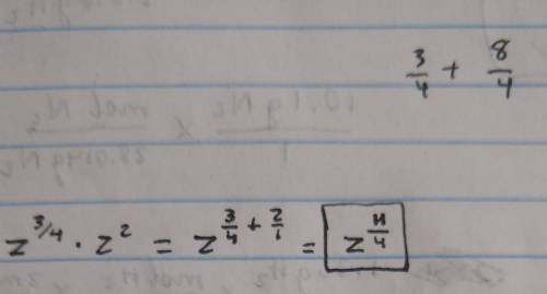 Rewrite the expression in the form z^n.
z^3/4 x z^2