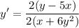 \displaystyle y' = \frac{2(y - 5x)}{2(x + 6y^2)}