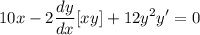 \displaystyle 10x - 2\frac{dy}{dx}[xy] + 12y^2y' = 0