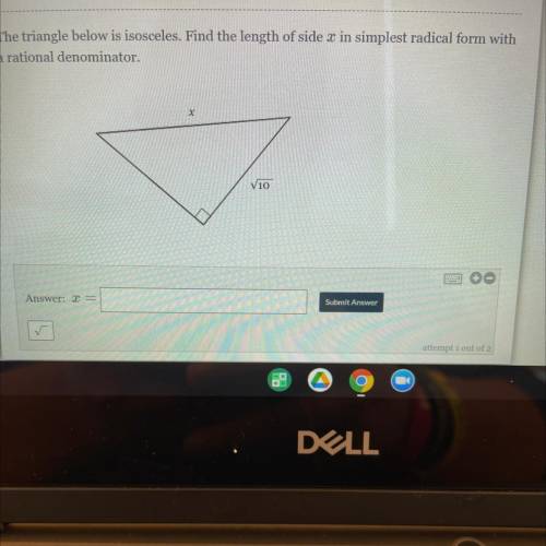 The triangle below is isosceles. Find the length of side x in simplest radical form with

a ration