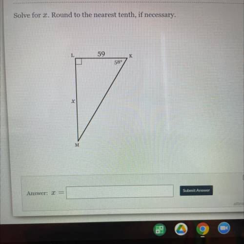 Solve for 2. Round to the nearest tenth, if necessary.

59
K
58°
M
圆
Submit Answer
 0
PLSSS