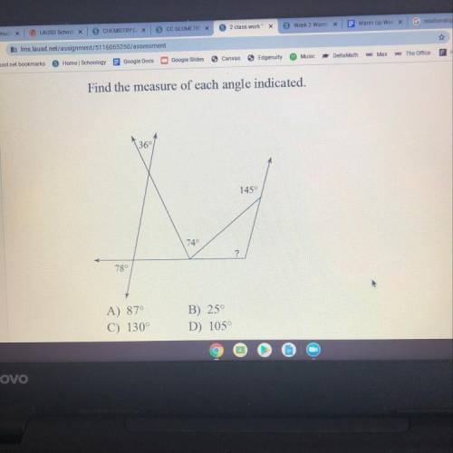 Find the measure of each angle indicated.
A) 87°
C) 130°
B) 25°
D) 105°