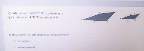 Quadrilateral A'B'C'D' is a dilation of quadrilateral ABCD about point P Is this dilation a reducti